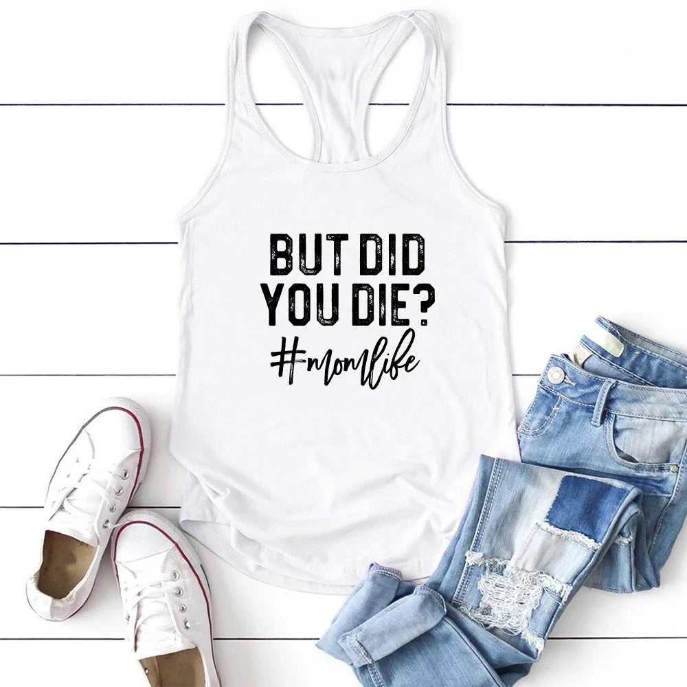 Funny mom life tank top with text "But Did You Die?" styled with jeans and sneakers, perfect for casual summer wear.